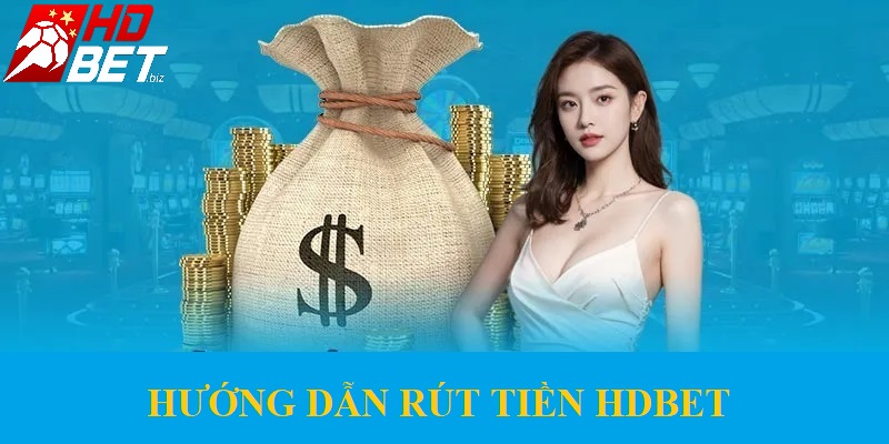 Chi tiết các bước rút tiền tại HDBet