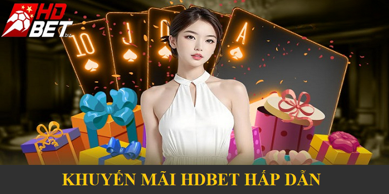 Chương trình khuyến mãi nhà cái HDBet đa dạng, quà tặng giá trị