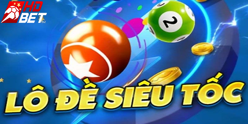 Lô đề siêu tốc có thời gian chơi cực ngắn