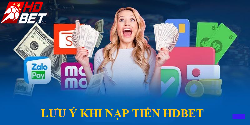 Một số lưu ý quan trọng không thể bỏ qua khi tiến hành nạp tiền