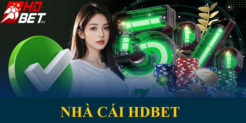 Nhà cái HDBet có nguồn gốc từ Châu Âu