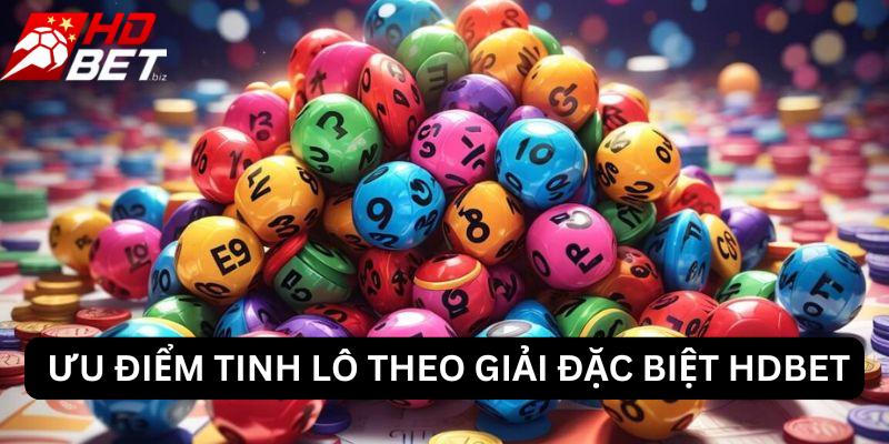 Ưu điểm khi tính lô theo giải đặc biệt HDBet