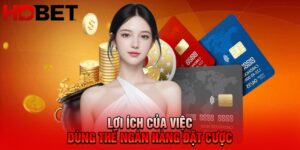Dùng Thẻ Ngân Hàng Đặt Cược Và Những Lưu Ý Quan Trọng